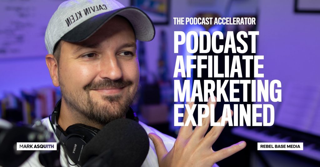 Podcast Affiliate Marketing Explained - Mark Asquith, That British ...