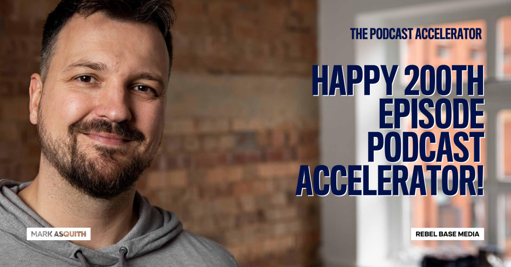 Happy 200th Birthday Podcast Accelerator! - Mark Asquith, That British ...