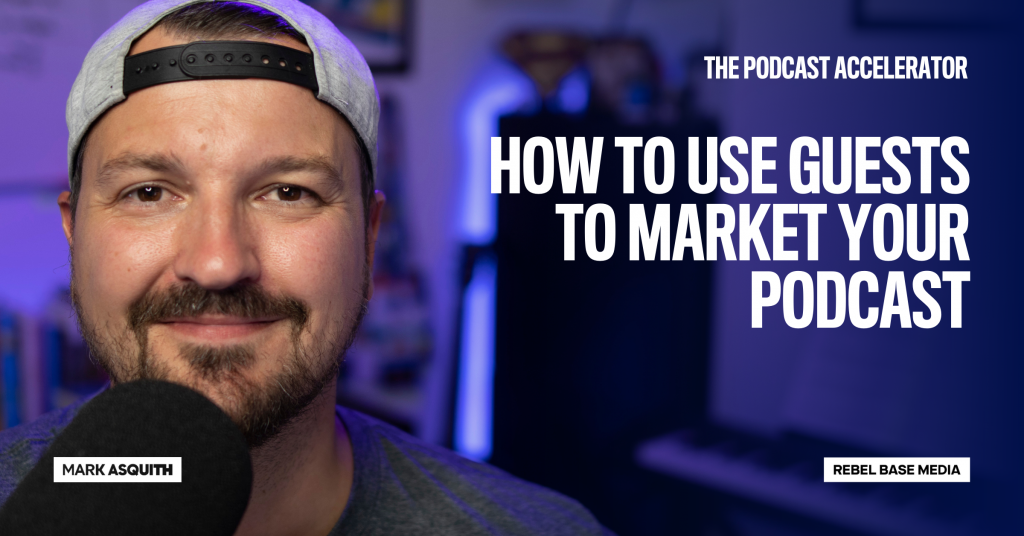 How To Use Guests To Market Your Podcast - Mark Asquith, That British ...